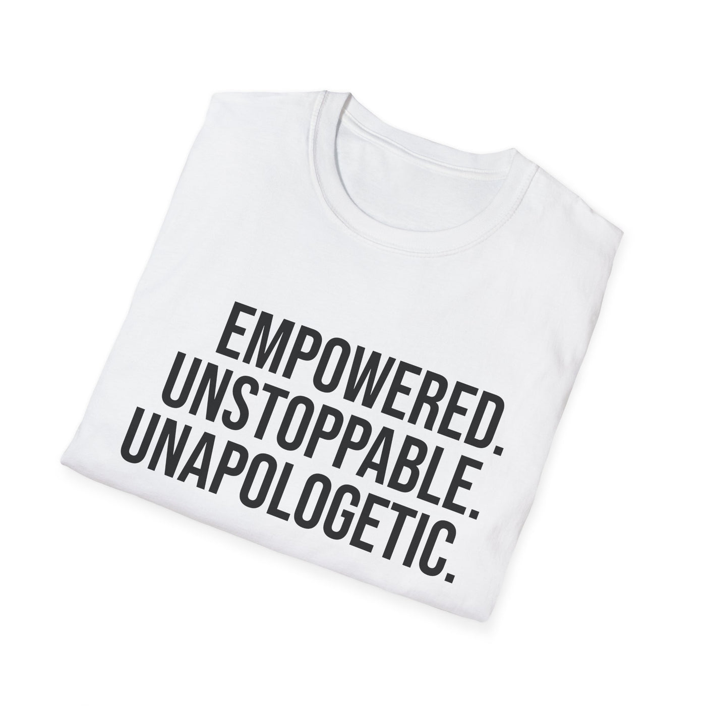 "Empowered. Unstoppable. Unapologetic" Empowerment Tee