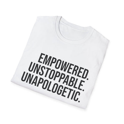 "Empowered. Unstoppable. Unapologetic" Empowerment Tee