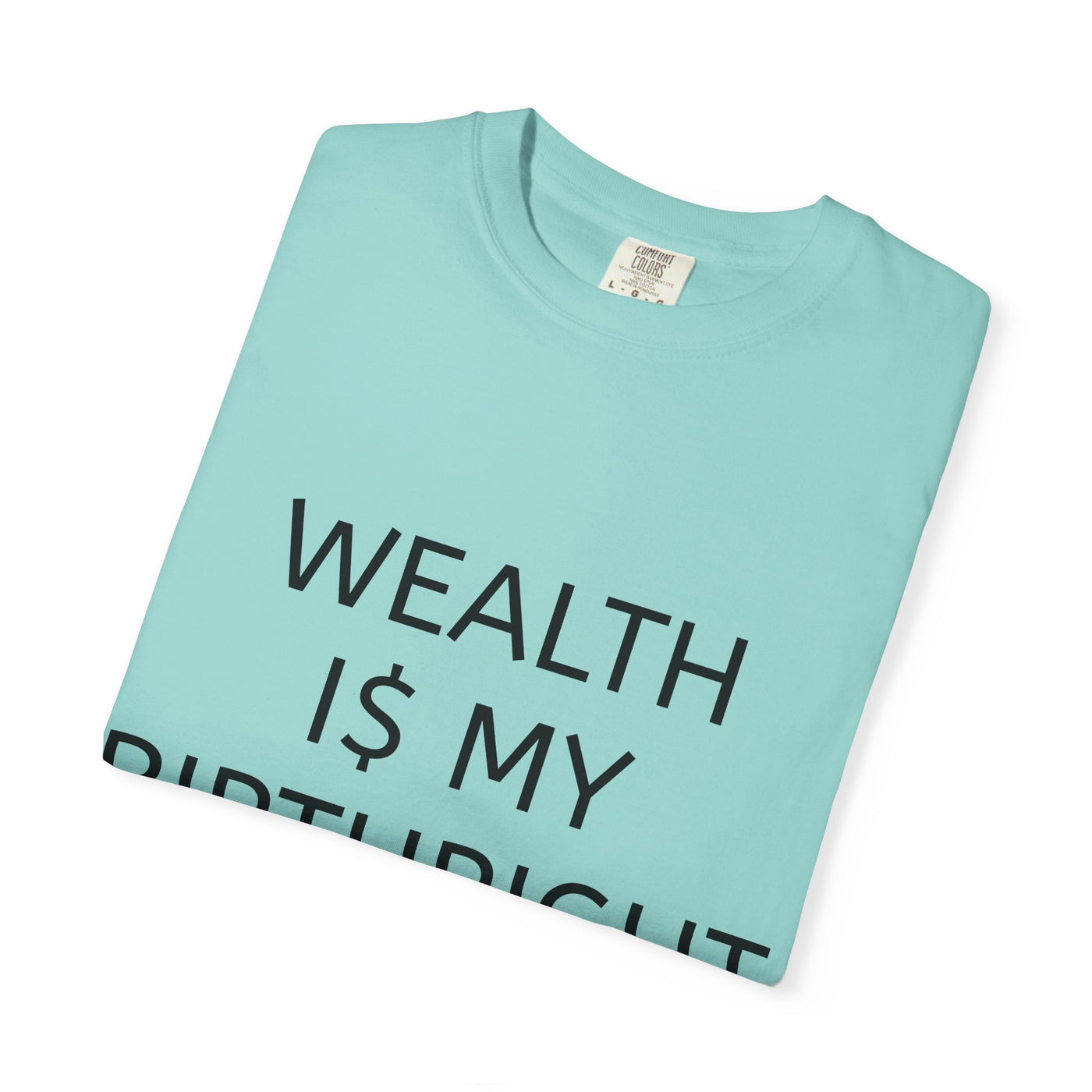 "Wealth Is My Birthright" Empowerment Tee