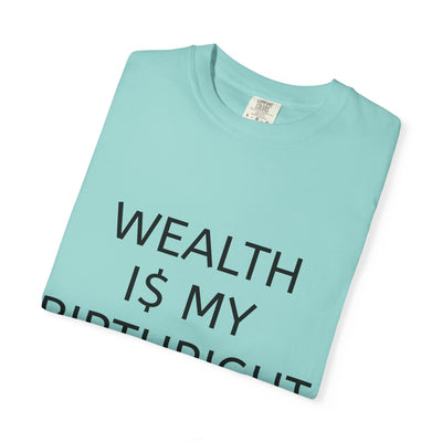 "Wealth Is My Birthright" Empowerment Tee