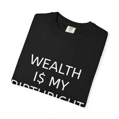 "Wealth Is My Birthright" Empowerment Tee