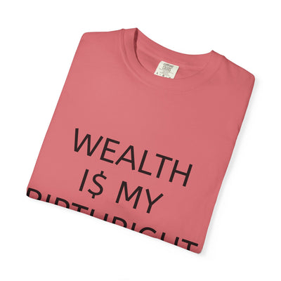 "Wealth Is My Birthright" Empowerment Tee