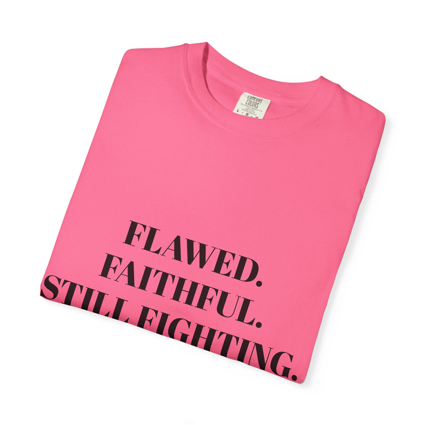 "Flawed. Faithful. Still Fighting" Empowerment Tee