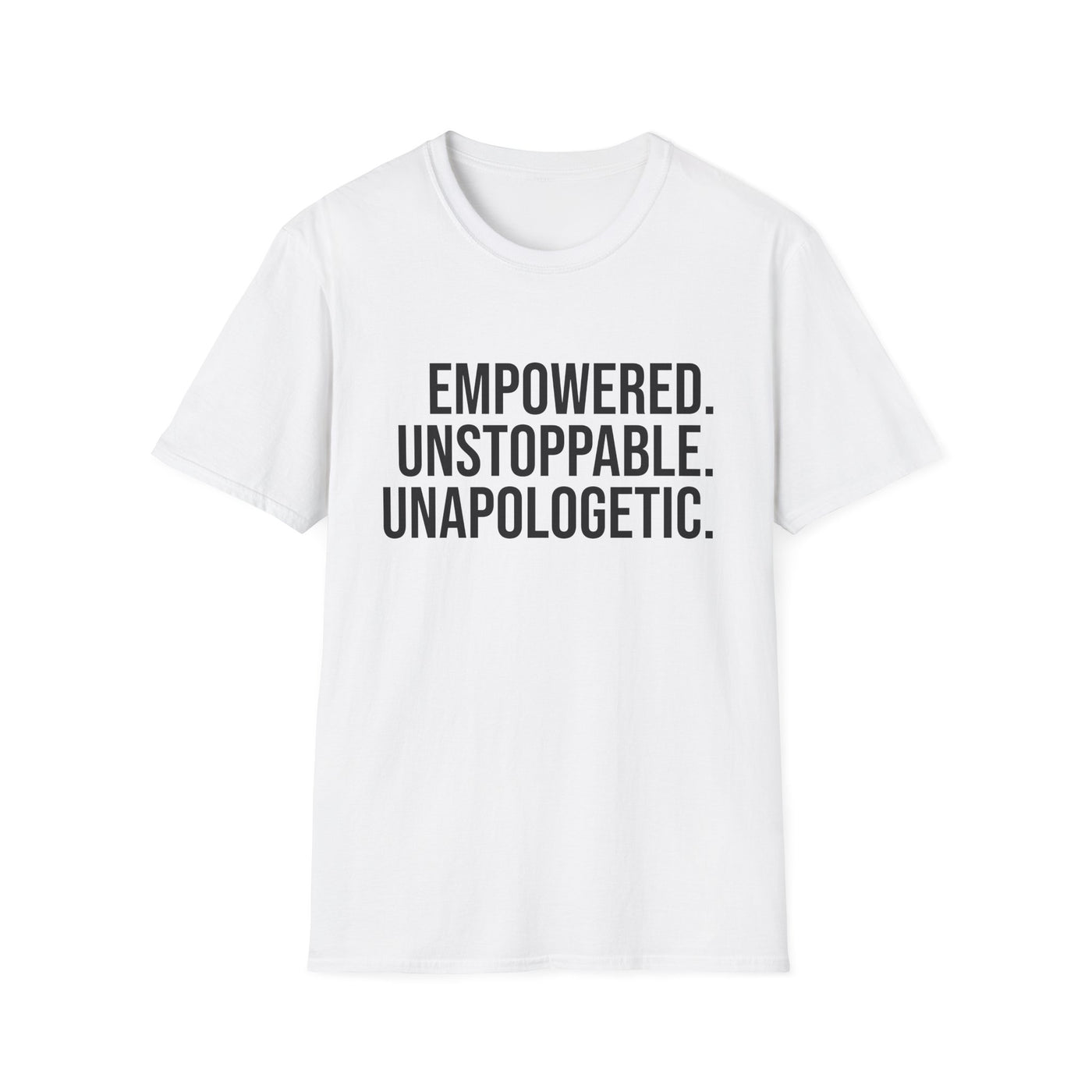 "Empowered. Unstoppable. Unapologetic" Empowerment Tee