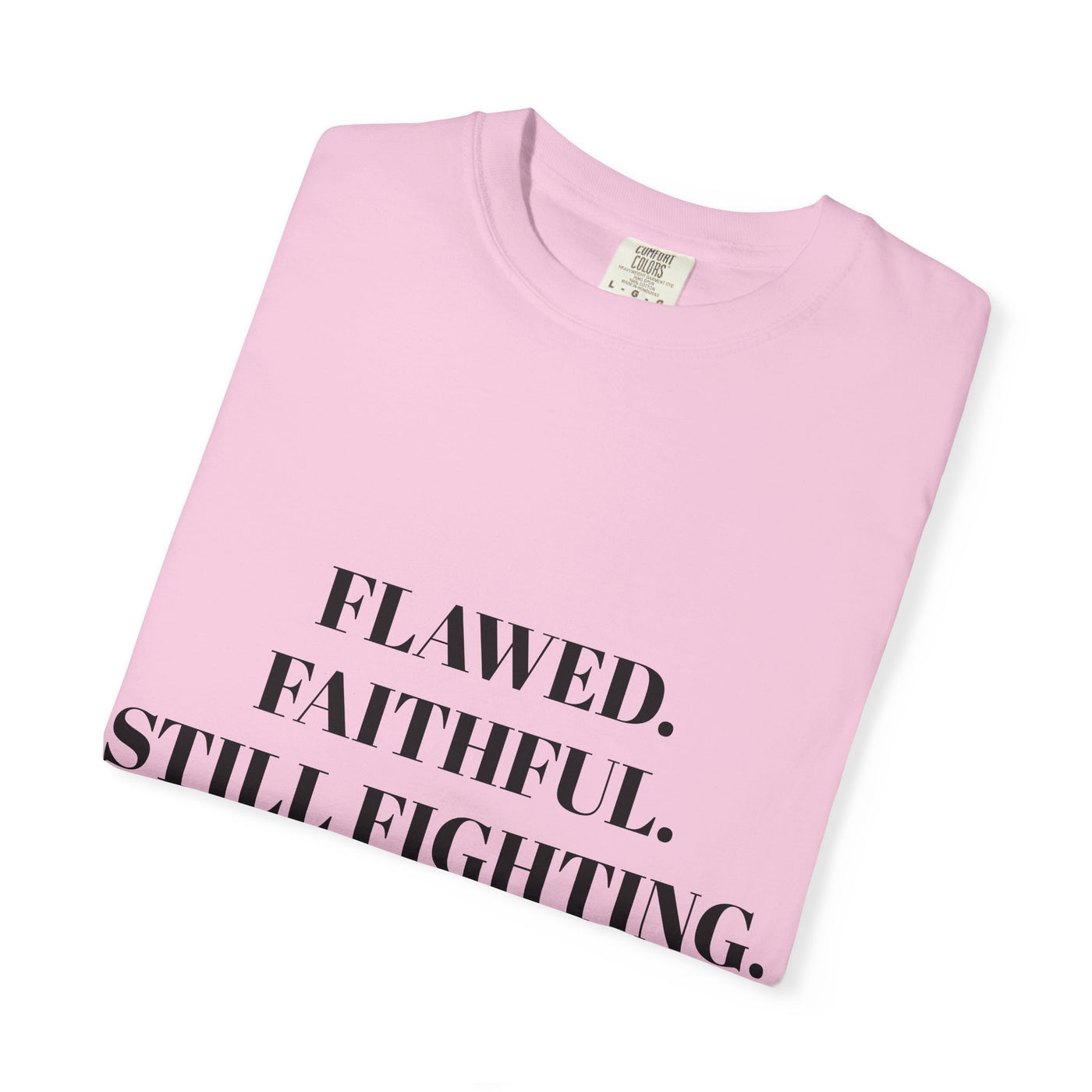 "Flawed. Faithful. Still Fighting" Empowerment Tee