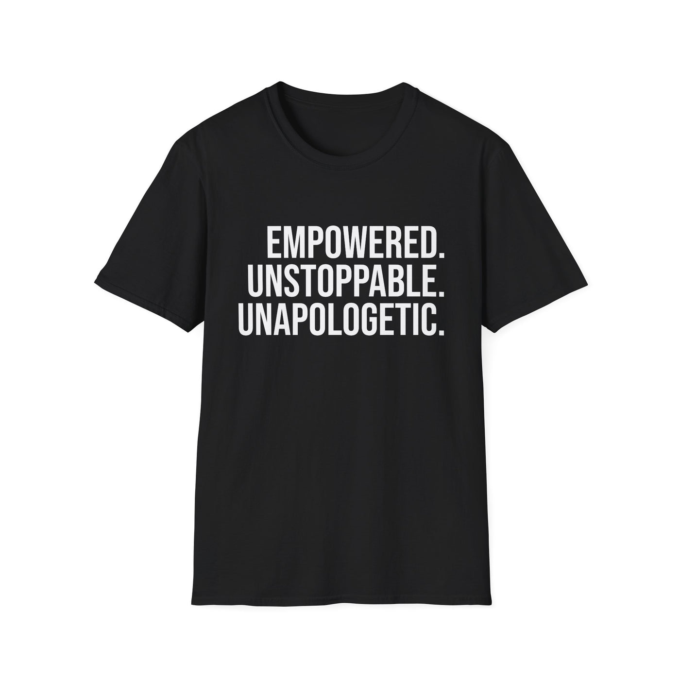 "Empowered. Unstoppable. Unapologetic" Empowerment Tee