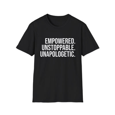 "Empowered. Unstoppable. Unapologetic" Empowerment Tee