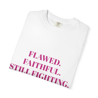 "Flawed. Faithful. Still Fighting" Empowerment Tee