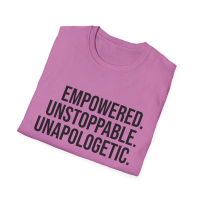 "Empowered. Unstoppable. Unapologetic" Empowerment Tee