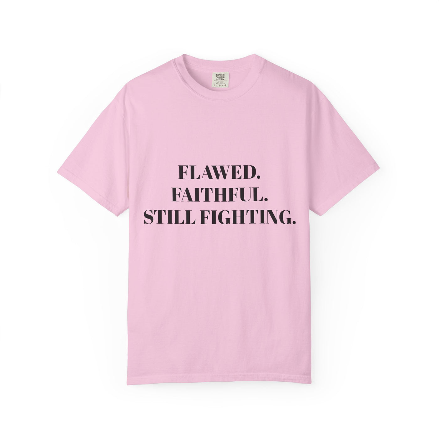 "Flawed. Faithful. Still Fighting" Empowerment Tee