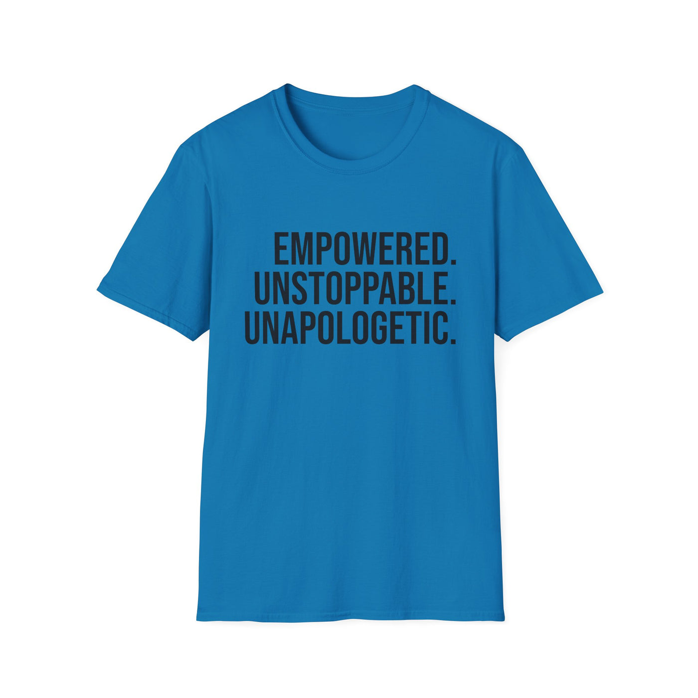 "Empowered. Unstoppable. Unapologetic" Empowerment Tee