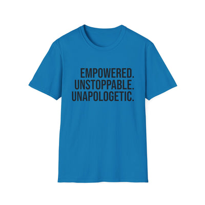 "Empowered. Unstoppable. Unapologetic" Empowerment Tee