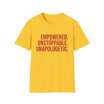 "Empowered. Unstoppable. Unapologetic" Empowerment Tee