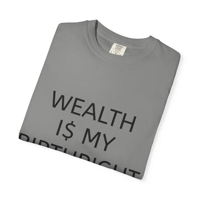 "Wealth Is My Birthright" Empowerment Tee