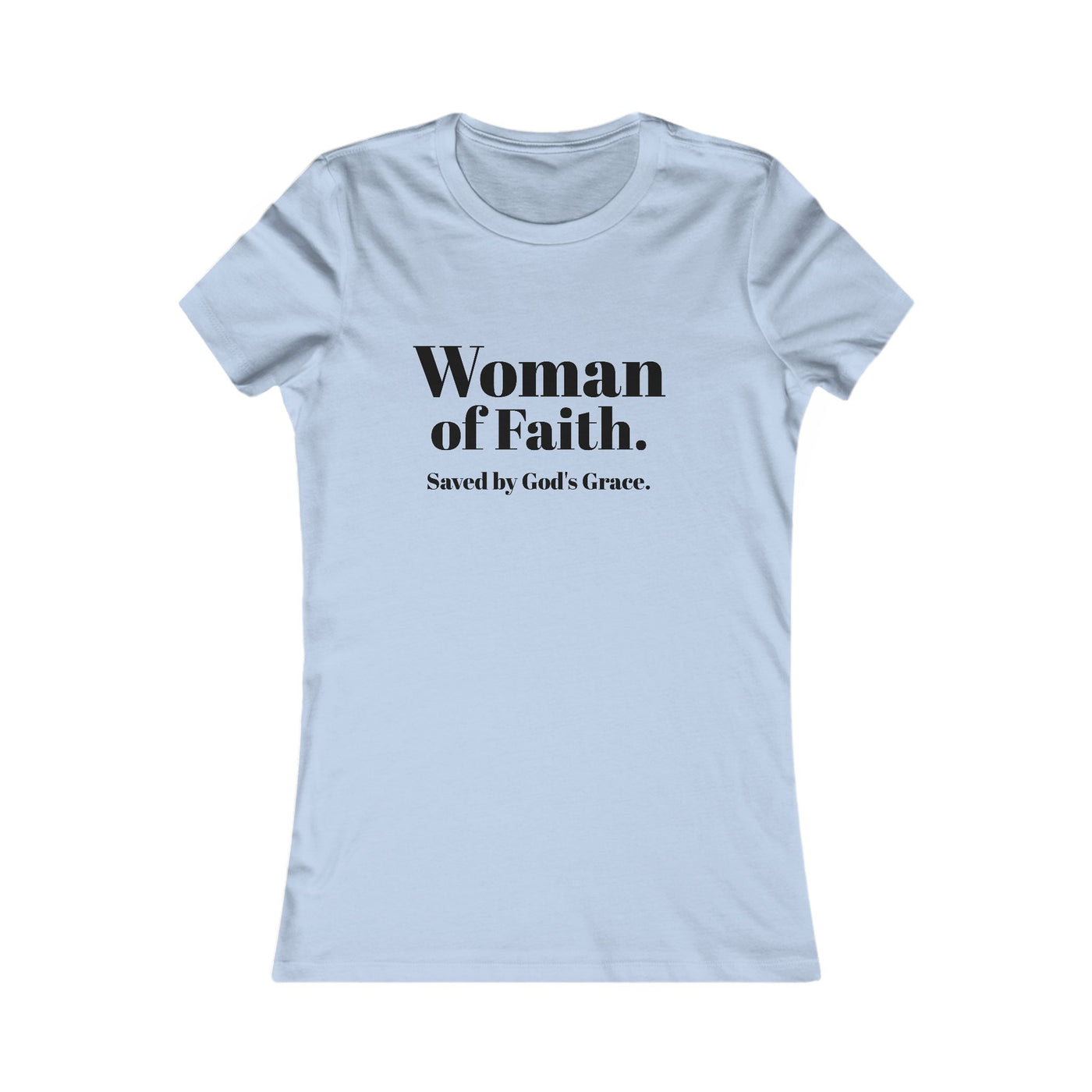 "Woman of Faith. Saved by God's Grace" Tee