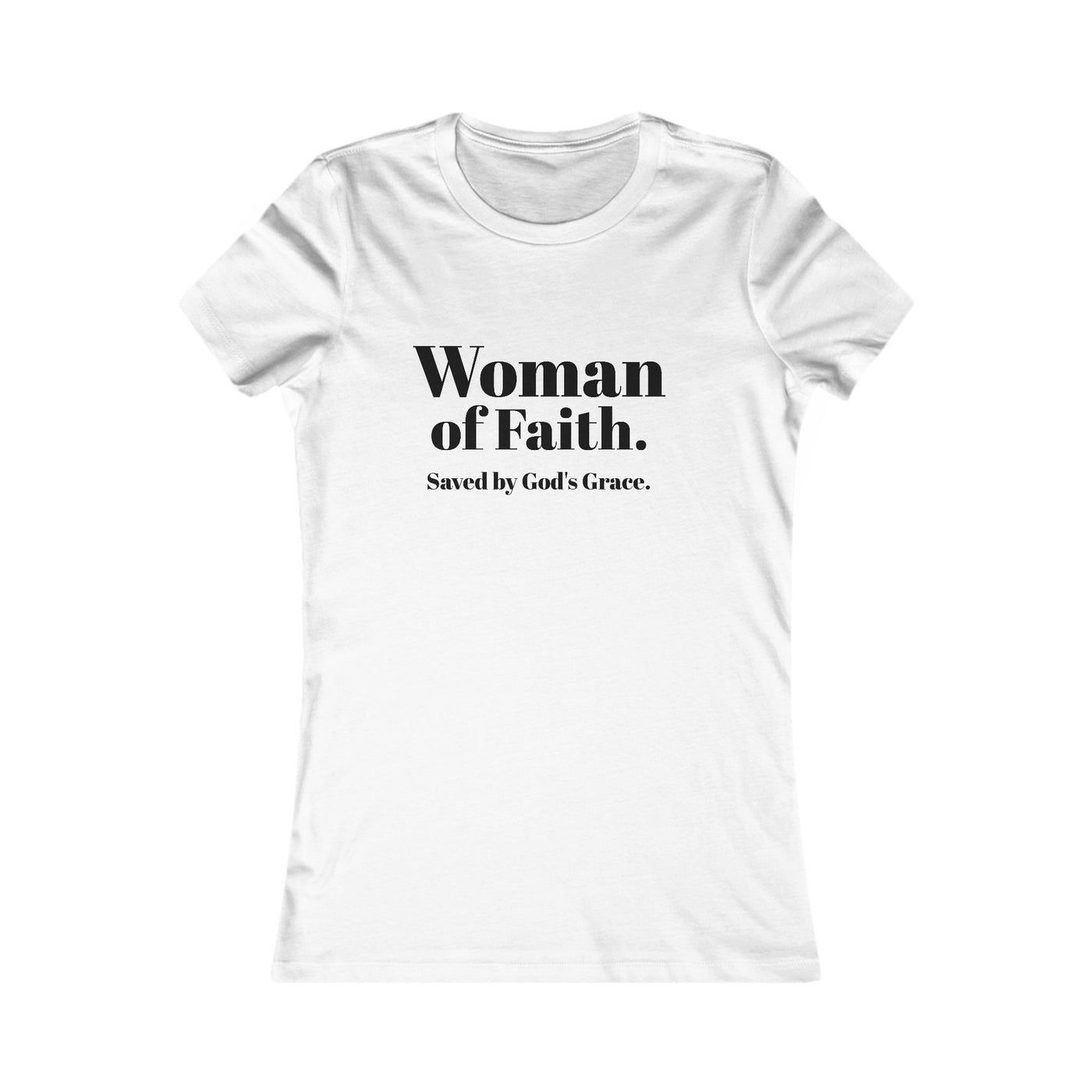 "Woman of Faith. Saved by God's Grace" Tee