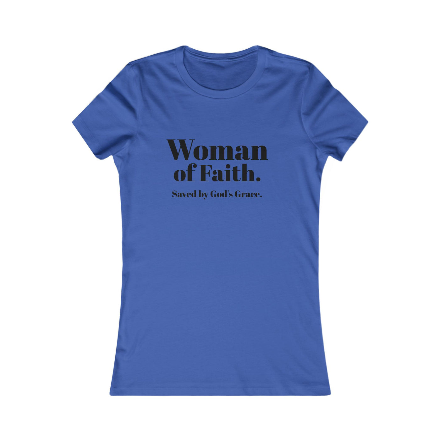 "Woman of Faith. Saved by God's Grace" Tee