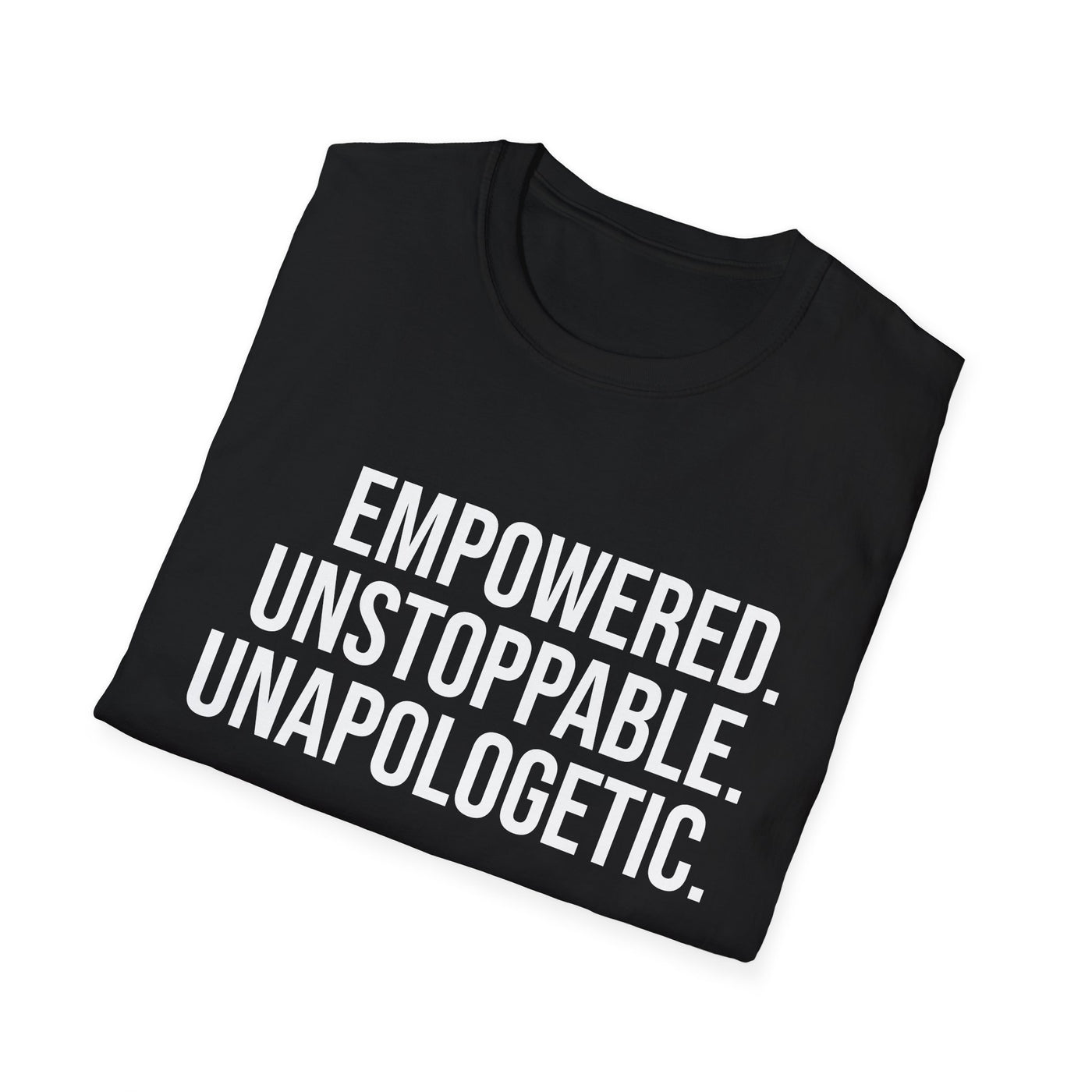 "Empowered. Unstoppable. Unapologetic" Empowerment Tee