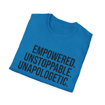 "Empowered. Unstoppable. Unapologetic" Empowerment Tee