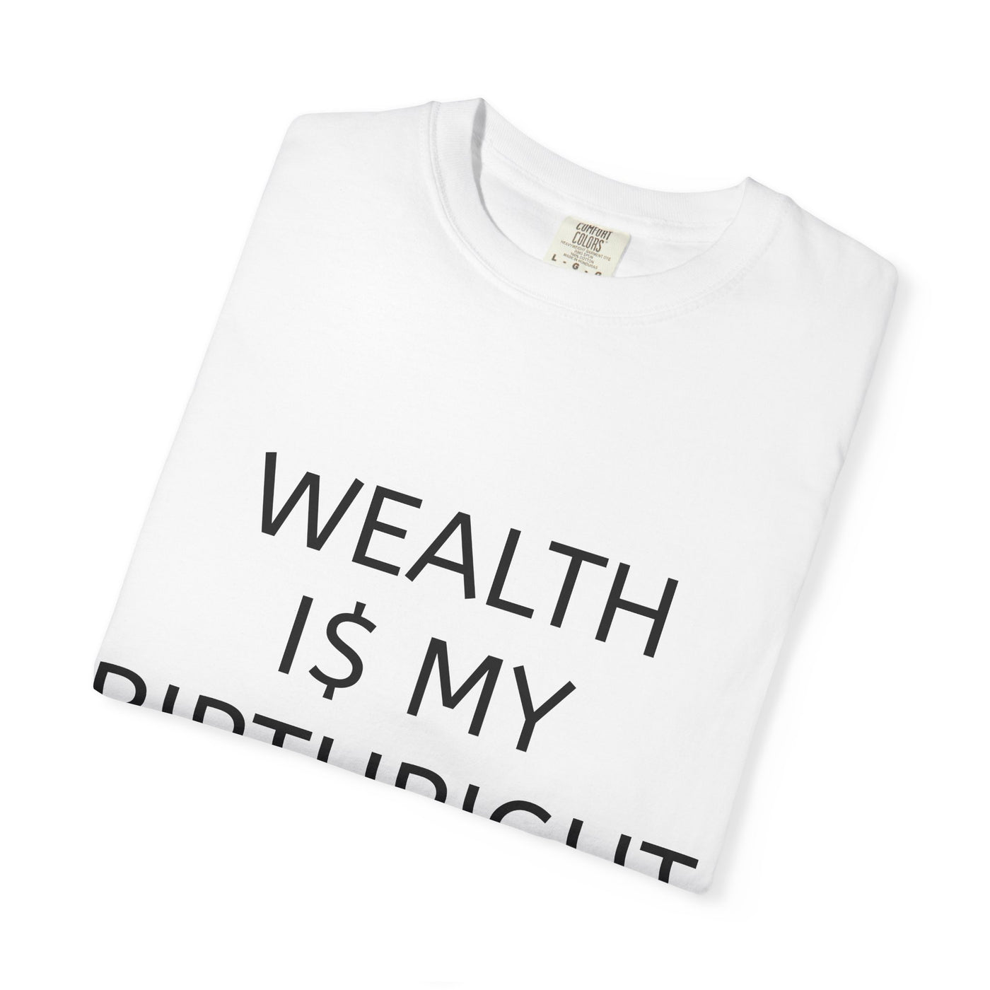 "Wealth Is My Birthright" Empowerment Tee