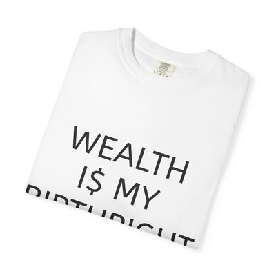 "Wealth Is My Birthright" Empowerment Tee